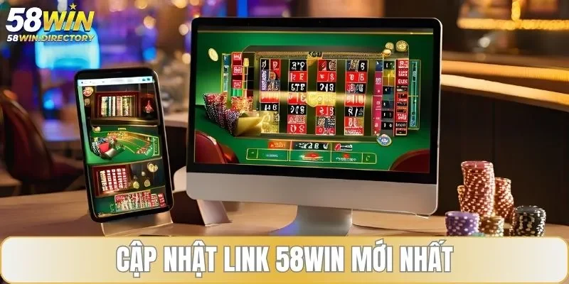Cập nhật link 58WIN mới nhất