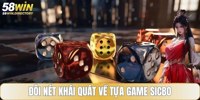Đôi nét khái quát về tựa game sicbo