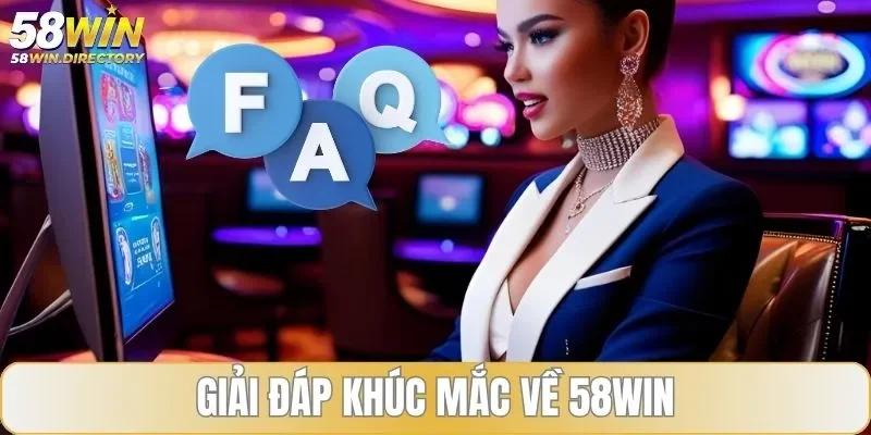 Giải đáp khúc mắc về 58WIN